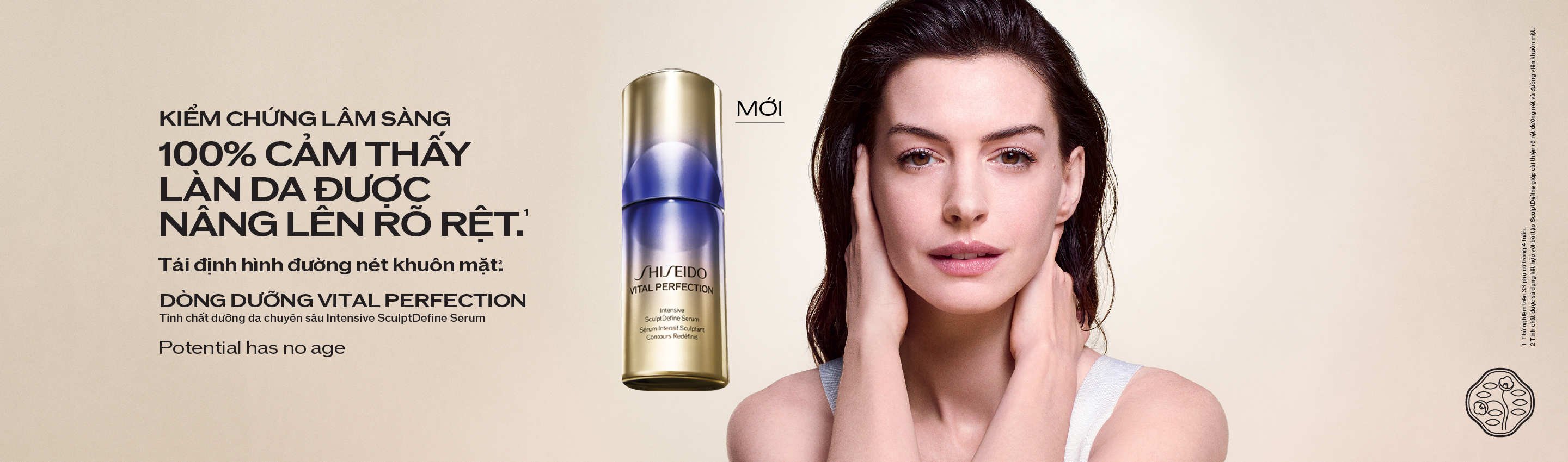 CLINICALLY PROVEN 100% SAW A VISIBLE LIFT.1 Re-train your facial contours.2　VITAL PERFECTION Intensive SculptDefine Serum　Potential has no age　1 Clinically tested on 33 woman, 4 weeks 2 With SculptDefine Exercise